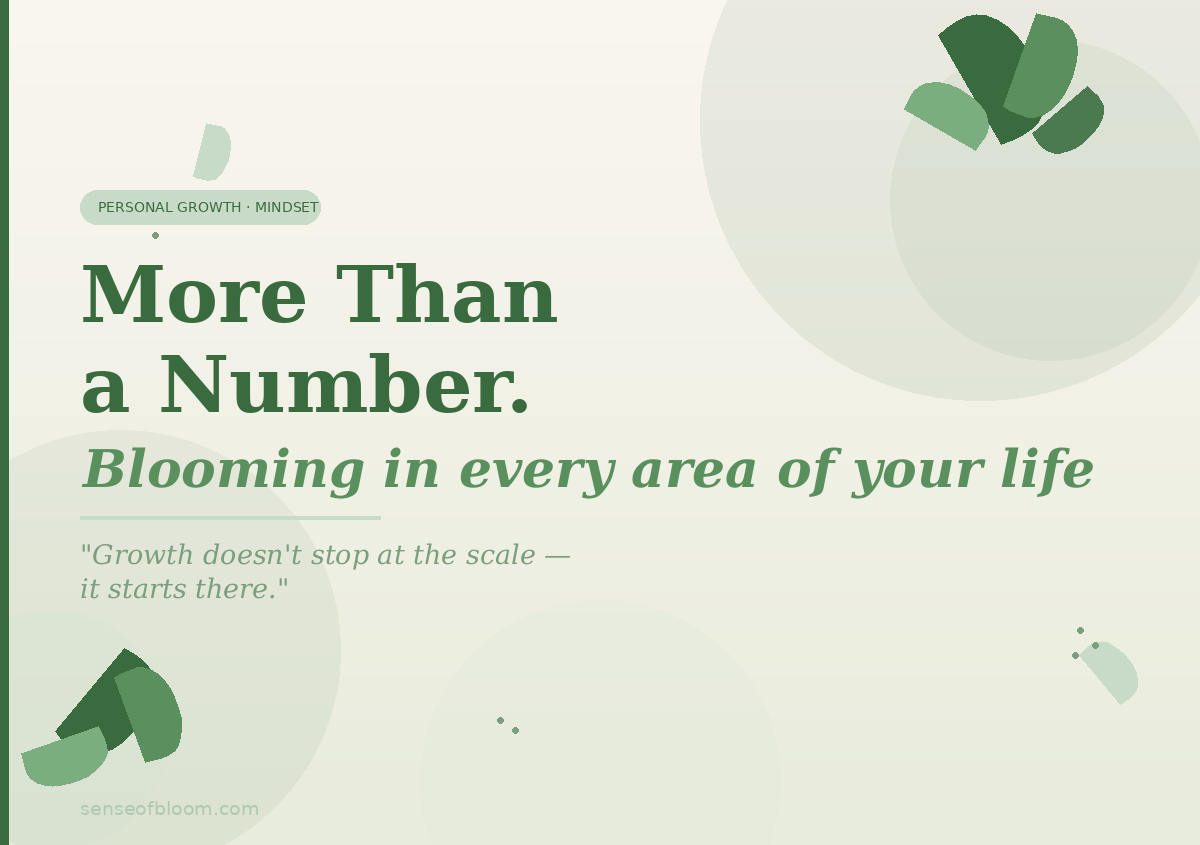 Blooming Beyond the Scale: This Is About Your Whole Life